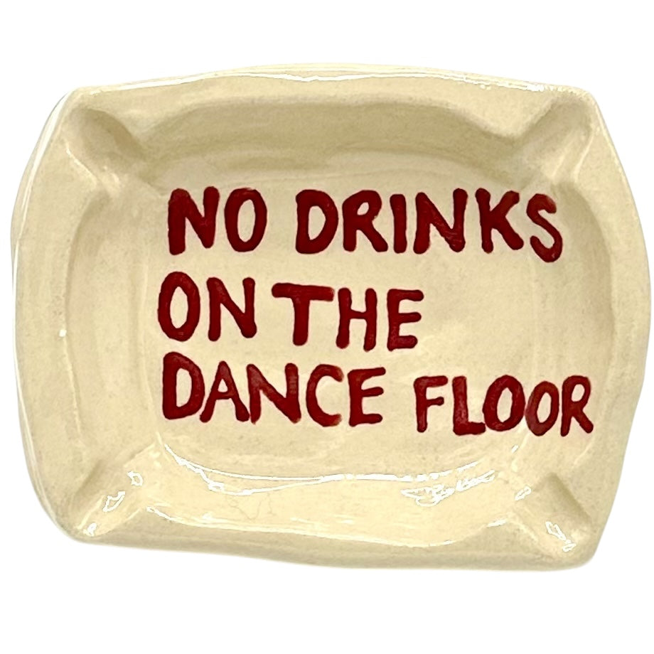 No Drinks On The Dance Floor Ashtray