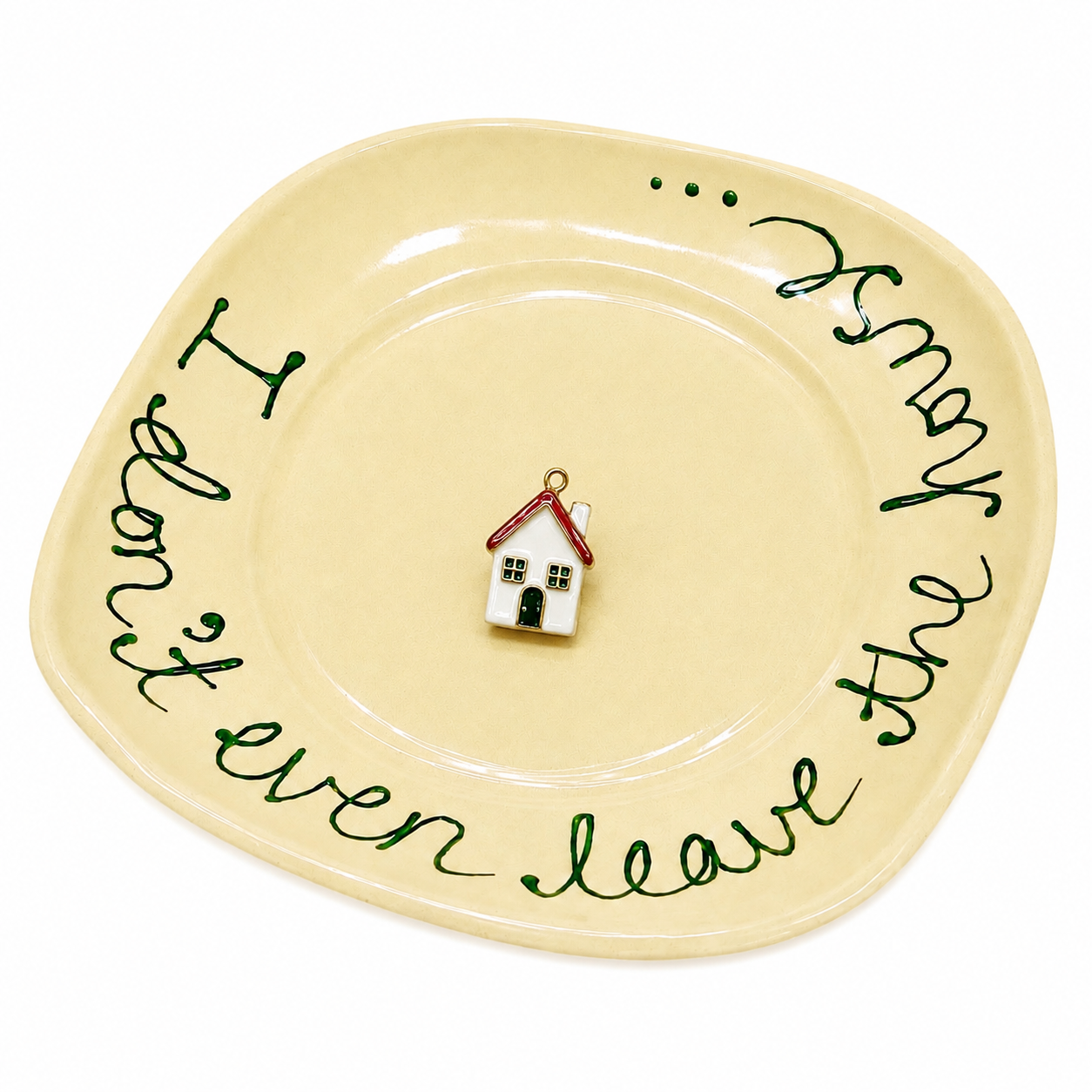 I Don’t Even Leave The House Trinket Tray