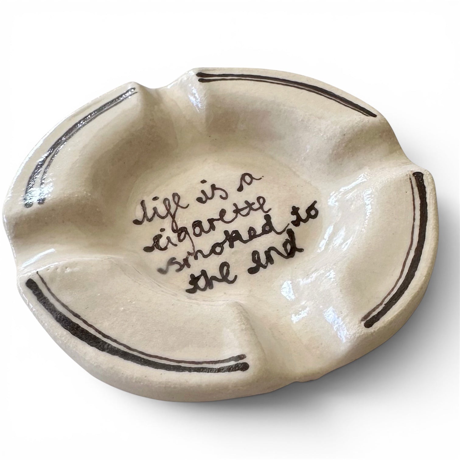Life Is A Cigarette Ashtray