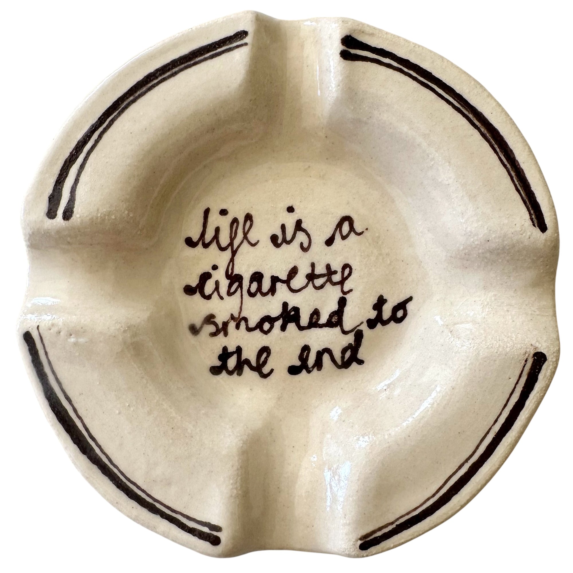 Life Is A Cigarette Ashtray